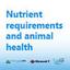 Symposium: 'Nutrient requirements and animal health'